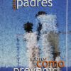 Una guía para padres - Sobre cómo prevenir la homosexualidad (Resumen)